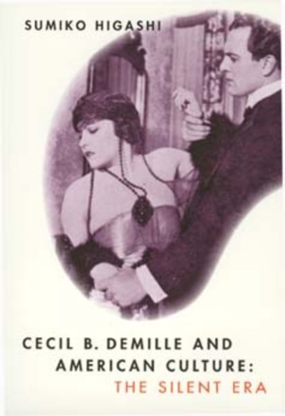 Cecil B. DeMille and American Culture: The Silent Era cover