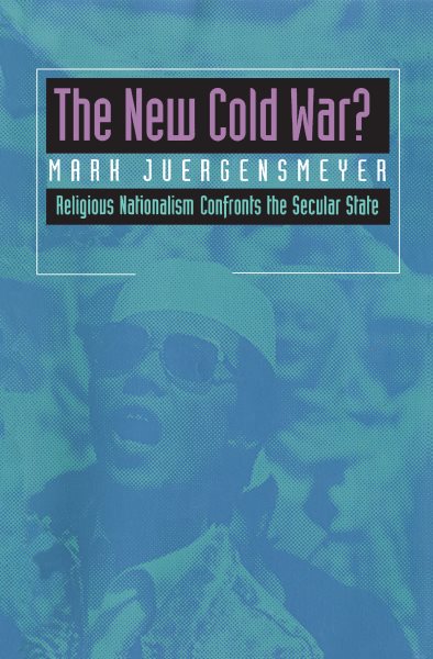 The New Cold War?: Religious Nationalism Confronts the Secular State (Comparative Studies in Religion and Society) cover