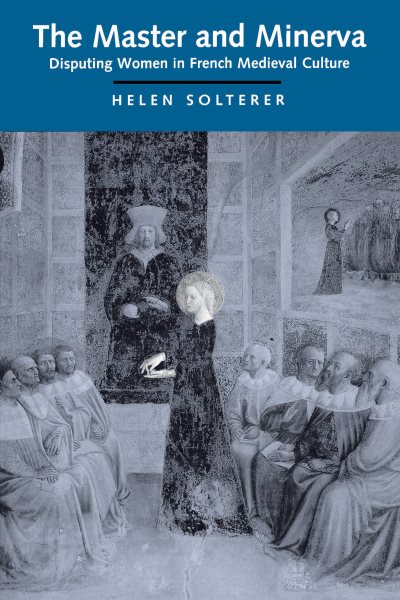 The Master and Minerva: Disputing Women in French Medieval Culture cover