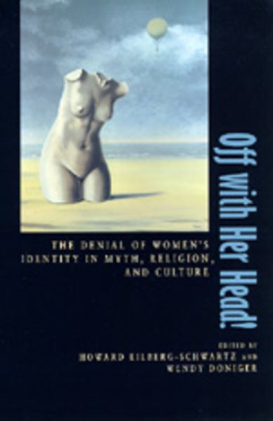 Off with Her Head!: The Denial of Women's Identity in Myth, Religion, and Culture cover