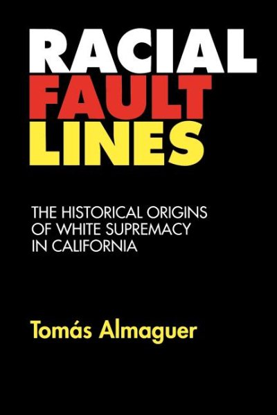 Racial Fault Lines: The Historical Origins of White Supremacy in California cover