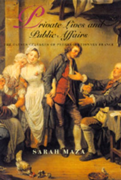 Private Lives and Public Affairs: The Causes Célèbres of Prerevolutionary France (Volume 18) (Studies on the History of Society and Culture) cover