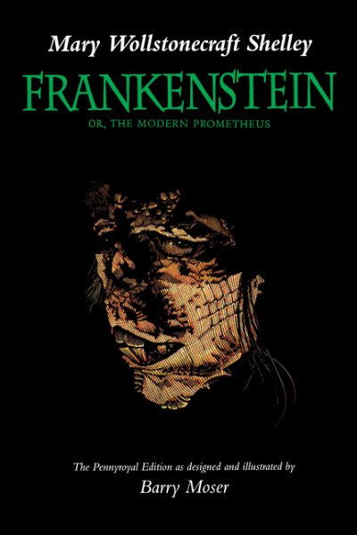 Frankenstein; Or, The Modern Prometheus (The Pennyroyal Edition)