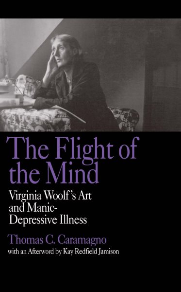 The Flight of the Mind: Virginia Woolf's Art and Manic-Depressive Illness cover