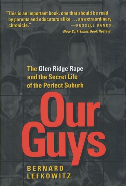 Our Guys: The Glen Ridge Rape and the Secret Life of the Perfect Suburb (Men and Masculinity) cover