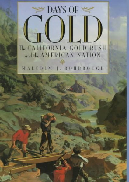 Days of Gold: The California Gold Rush and the American Nation cover
