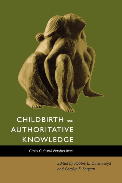 Childbirth and Authoritative Knowledge: Cross-Cultural Perspectives cover