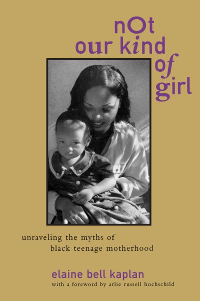 Not Our Kind of Girl: Unravelling the Myths of Black Teenage Motherhood cover