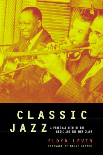 Classic Jazz: A Personal View of the Music and the Musicians cover