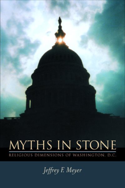 Myths in Stone: Religious Dimensions of Washington, D.C. cover