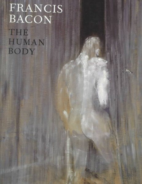 Francis Bacon: The Human Body cover