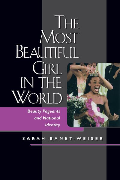 The Most Beautiful Girl in the World: Beauty Pageants and National Identity cover