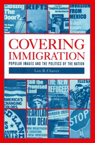 Covering Immigration: Popular Images and the Politics of the Nation cover