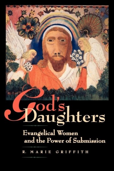 God's Daughters: Evangelical Women and the Power of Submission cover