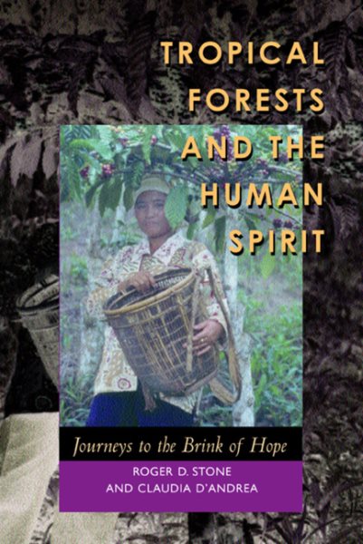 Tropical Forests and the Human Spirit: Journeys to the Brink of Hope cover