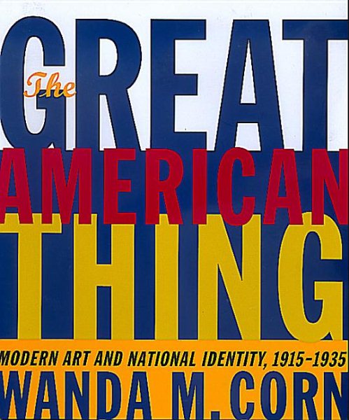 The Great American Thing: Modern Art and National Identity, 1915-1935 cover