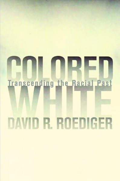 Colored White: Transcending the Racial Past (American Crossroads) cover