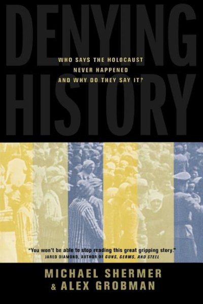 Denying History: Who Says the Holocaust Never Happened and Why Do They Say It? cover