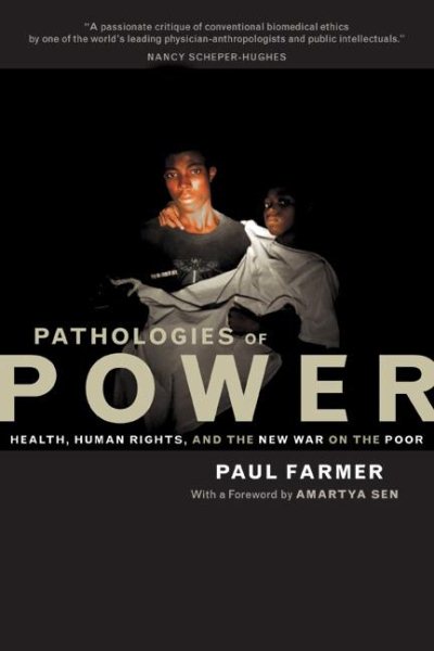 Pathologies of Power: Health, Human Rights, and the New War on the Poor cover