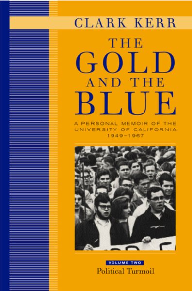 The Gold and the Blue, Volume Two: A Personal Memoir of the University of California, 1949–1967, Political Turmoil cover