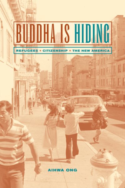 Buddha Is Hiding: Refugees, Citizenship, the New America (Volume 5) (California Series in Public Anthropology) cover