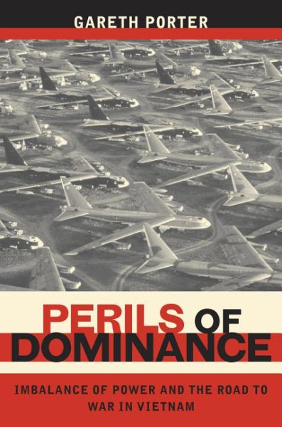 Perils of Dominance: Imbalance of Power and the Road to War in Vietnam cover