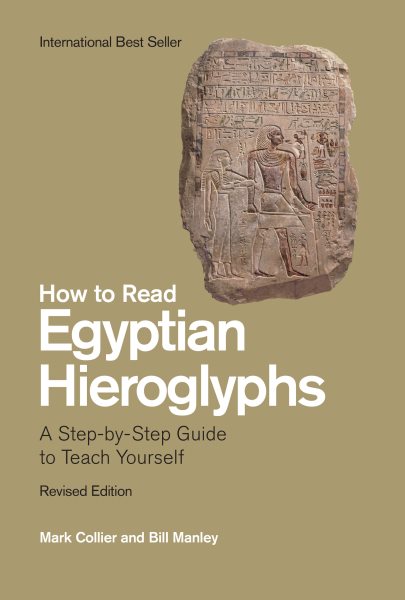 How to Read Egyptian Hieroglyphs: A Step-by-Step Guide to Teach Yourself, Revised Edition cover