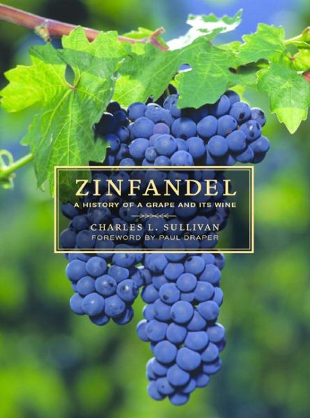 Zinfandel: A History of a Grape and Its Wine (Volume 10) (California Studies in Food and Culture) cover