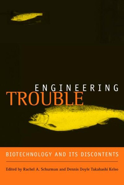 Engineering Trouble: Biotechnology and Its Discontents cover