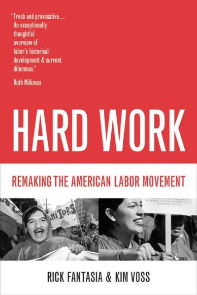 Hard Work: Remaking the American Labor Movement cover