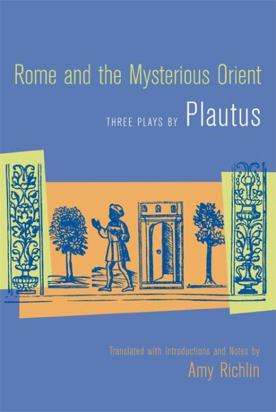 Rome and the Mysterious Orient: Three Plays by Plautus cover
