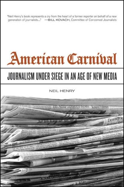 American Carnival: Journalism under Siege in an Age of New  Media