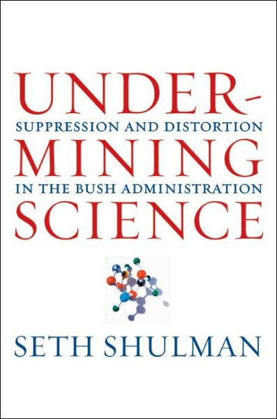 Undermining Science: Suppression and Distortion in the Bush Administration cover