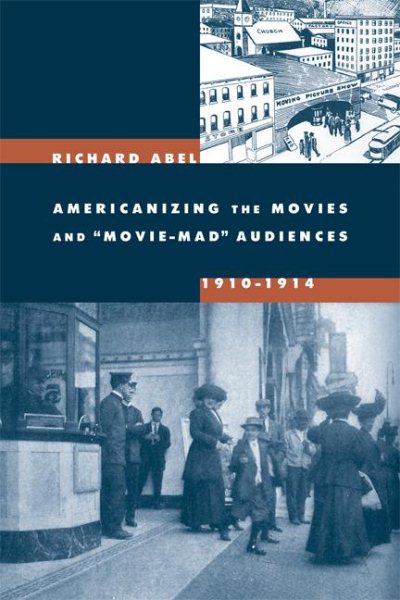 Americanizing the Movies and Movie-Mad Audiences, 1910-1914