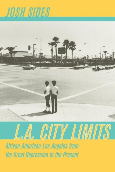 L.A. City Limits: African American Los Angeles from the Great Depression to the Present cover