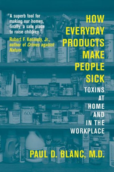 How Everyday Products Make People Sick: Toxins at Home and in the Workplace cover