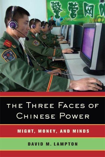 The Three Faces of Chinese Power: Might, Money, and Minds cover