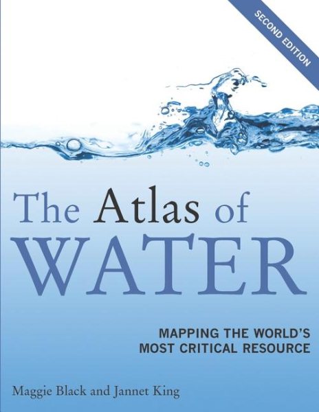 The Atlas of Water: Mapping the World's Most Critical Resource cover