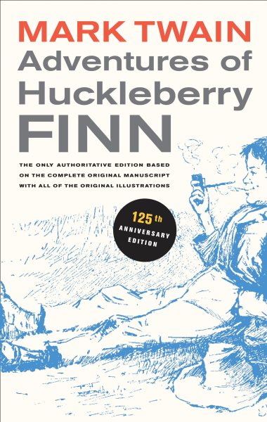 Adventures of Huckleberry Finn, 125th Anniversary Edition: The only authoritative text based on the complete, original manuscript (Volume 9) (Mark Twain Library)