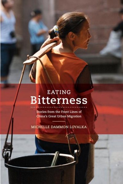 Eating Bitterness: Stories from the Front Lines of China’s Great Urban Migration cover