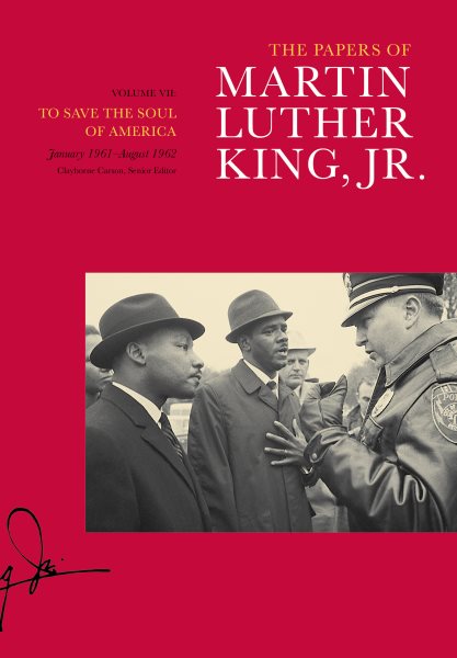 The Papers of Martin Luther King, Jr., Volume VII: To Save the Soul of America, January 1961–August 1962 (Volume 7) (Martin Luther King Papers) cover