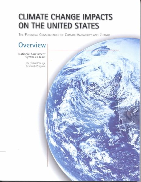 Climate Change Impacts on the United States - Overview Report: The Potential Consequences of Climate Variability and Change cover