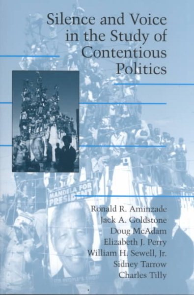 Silence and Voice in the Study of Contentious Politics (Cambridge Studies in Contentious Politics) cover