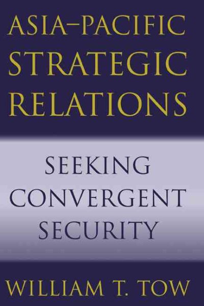 Asia-Pacific Strategic Relations: Seeking Convergent Security (Cambridge Asia-Pacific Studies) cover