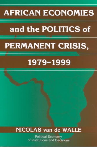 African Economies and the Politics of Permanent Crisis, 1979-1999 (Political Economy of Institutions and Decisions) cover