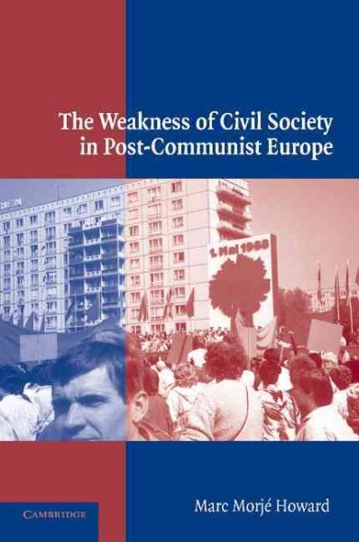 The Weakness of Civil Society in Post-Communist Europe cover
