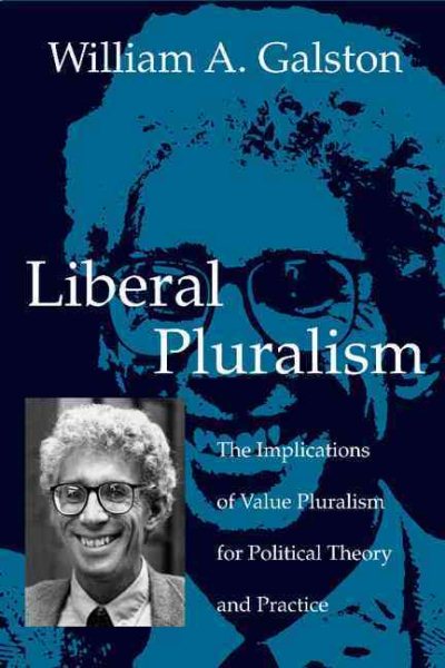 Liberal Pluralism: The Implications of Value Pluralism for Political Theory and Practice cover