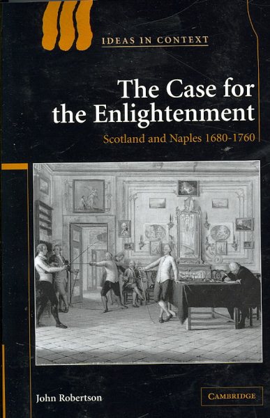 The Case for The Enlightenment: Scotland and Naples 1680-1760 (Ideas in Context) cover