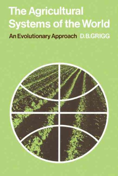 The Agricultural Systems of the World: An Evolutionary Approach (Cambridge Geographical Studies, Series Number 5) cover