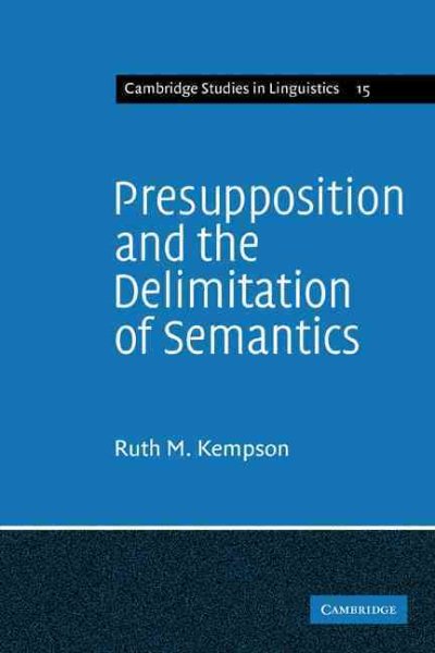 Presupposition and the Delimitation of Semantics (Cambridge Studies in Linguistics) cover
